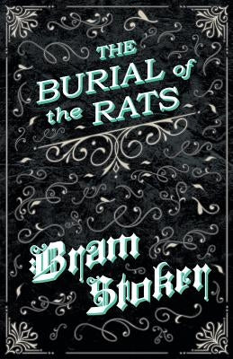 The Burial of the Rats (Fantasy and Horror Classics) by Stoker, Bram