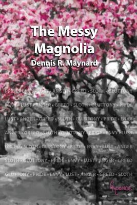 The Messy Magnolia: Book Nine by Maynard, Dennis Roy