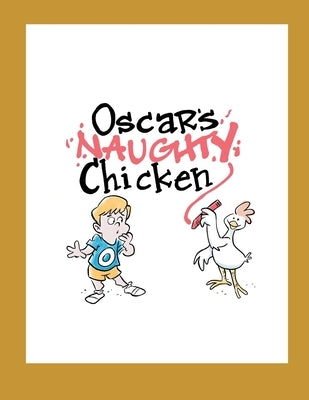 Oscar's Naughty Chicken by White, William W., Jr.