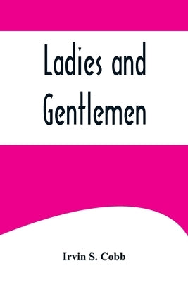 Ladies and Gentlemen by S. Cobb, Irvin