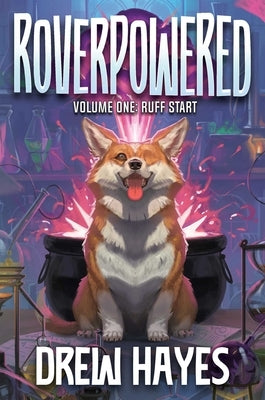 Roverpowered, Book 1: Ruff Start by Hayes, Drew