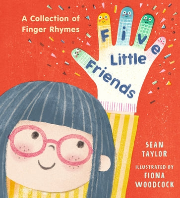 Five Little Friends: A Collection of Finger Rhymes by Taylor, Sean
