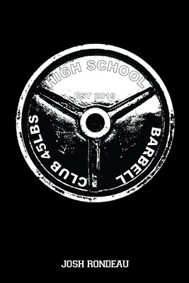 High School Barbell Club by Rondeau, Josh