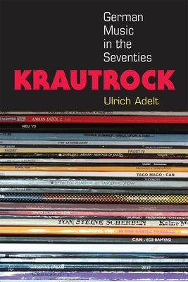 Krautrock: German Music in the Seventies by Adelt, Ulrich