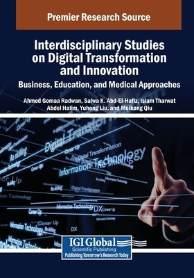 Interdisciplinary Studies on Digital Transformation and Innovation: Business, Education, and Medical Approaches by Radwan, Ahmed Gomaa