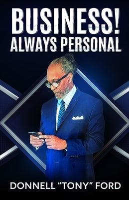 Business! Always Personal by Ford, Donnell Tony
