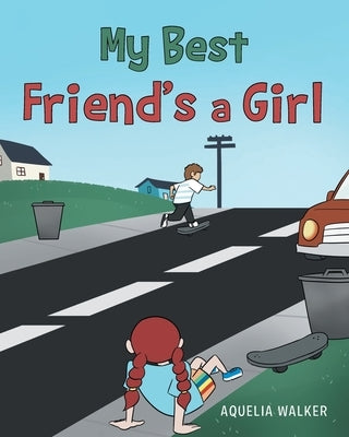My Best Friend's a Girl by Walker, Aquelia