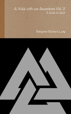 A Walk with our Ancestors Vol. 2: A Guide to Galdr by Long, Benjamin