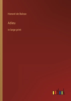 Adieu: in large print by Balzac, Honoré de