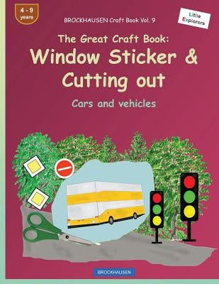 BROCKHAUSEN Craft Book Vol. 9 - The Great Craft Book: Window Sticker & Cutting out: Cars and vehicles by Golldack, Dortje
