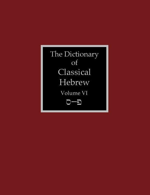 The Dictionary of Classical Hebrew Volume 6: Samekh-Pe by Clines, David J. a.