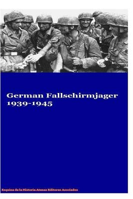 German Fallschirmjager 1939-1945 by Asociados, Atenas Editores
