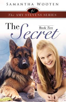 The Amy Stevens Series the Secret Book Two by Wooten, Samantha