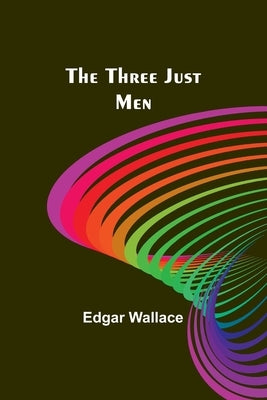 The Three Just Men by Wallace, Edgar