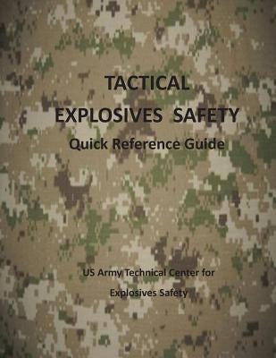 Tactical Explosives Safety: Quick Reference Guide (Black and White) by Us Army Technical Center for Explosives