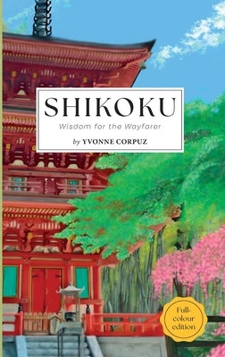 Shikoku: Wisdom for the Wayfarer by Corpuz, Yvonne