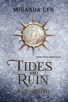 Tides and Ruin: A Fae Rising Spin-Off by Lyn, Miranda