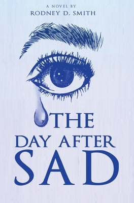 The Day After SAD by Smith, Rodney D.