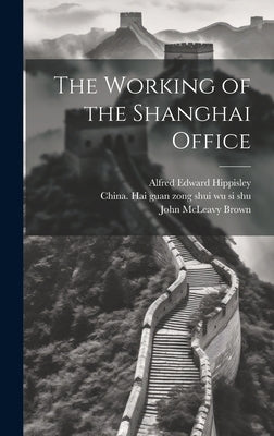 The Working of the Shanghai Office by China Hai Guan Zong Shui Wu Si Shu