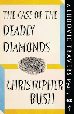 The Case of the Deadly Diamonds: A Ludovic Travers Mystery by Bush, Christopher