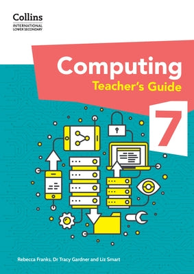 International Lower Secondary Computing Teacher's Guide: Stage 7 by Gardner, Tracy