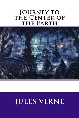 Journey to the Center of the Earth by Verne, Jules