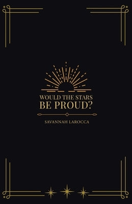 Would the Stars Be Proud? by Larocca, Savannah