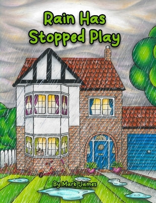 Rain has stopped play by James, Mark