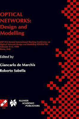 Optical Networks: Design and Modelling / Ifip Tc6 Second International Working Conference on Optical Network Design and Modelling (Ondm'98) February 9 by De Marchis, Giancarlo