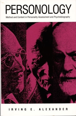 Personology: Method and Content in Personality Assessment and Psychobiography by Alexander, Irving E.