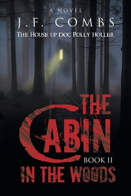 The Cabin in the Woods by Combs, J. F.