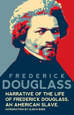Narrative of the Life of Frederick Douglass, An American Slave (Warbler Classics Annotated Edition) by Douglass, Frederick