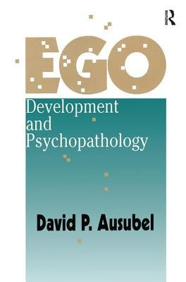 Ego Development and Psychopathology by Ausubel, David