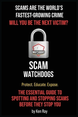 Scams Are The World's Fastest-Growing Crime by Ray, Ken