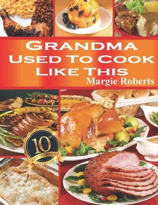 Grandma Used to Cook Like This by Roberts, Margie