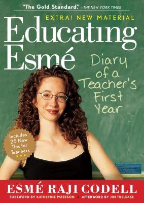Educating Esmé: Diary of a Teacher's First Year by Codell, Esmé Raji