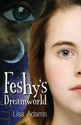 Feshy's Dreamworld by Adams, Lisa