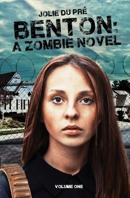 Benton: A Zombie Novel by Du Pre, Jolie