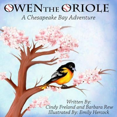 Owen the Oriole: A Chesapeake Bay Adventure by Freland, Cindy
