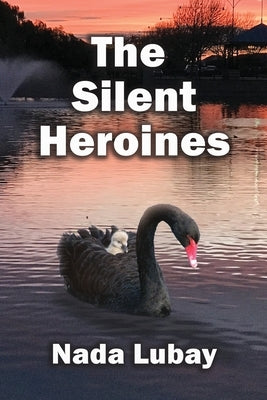 The Silent Heroines: A Story of Grandparent Carers by Lubay, Nada