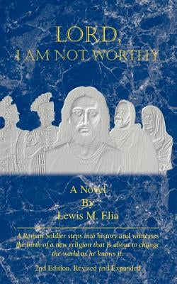 Lord, I Am Not Worthy by Lewis, E. M.
