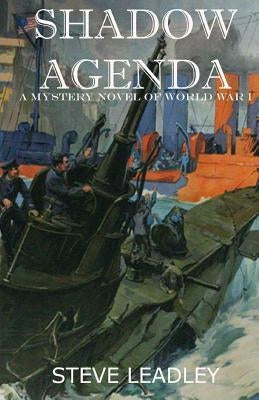 Shadow Agenda: A Mystery Novel of World War I by Leadley, Steve