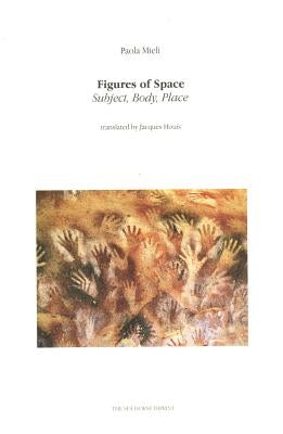 Figures of Space: Subject, Body, Place by Mieli, Paola