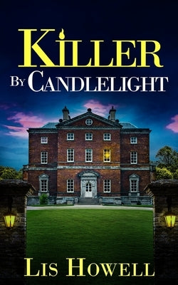 Killer by Candlelight: an absolutely gripping British cozy murder mystery full of twists by Howell, Lis
