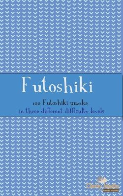 Futoshiki: 100 Futoshiki Puzzles in Three Different Difficulties by Media, Clarity