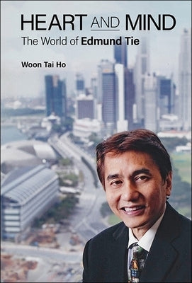Heart and Mind: The World of Edmund Tie by Woon, Tai Ho