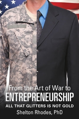 From the Art of War to Entrepreneurship: All that Glitters is Not Gold by Rhodes, Shelton