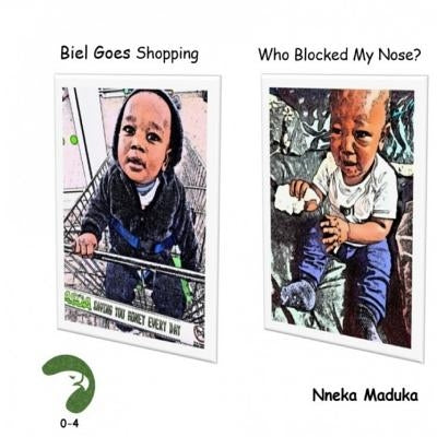 Biel Goes Shopping & Who Blocked My Nose? by Maduka, Nneka