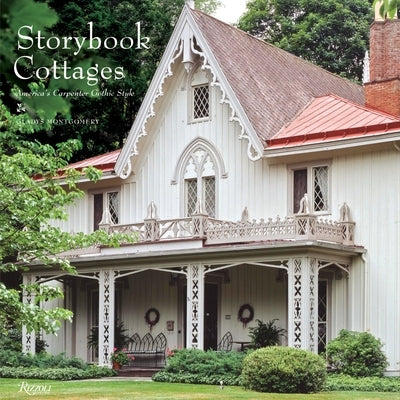 Storybook Cottages: America's Carpenter Gothic Style by Montgomery, Gladys