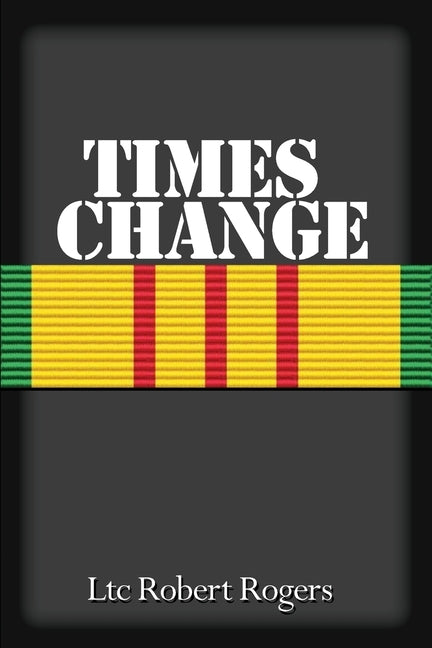 Times Change by Rogers, Ltc Robert